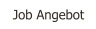 Job Angebot
